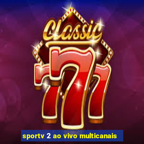 sportv 2 ao vivo multicanais